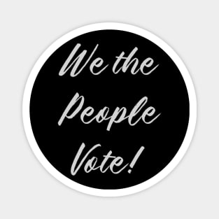 We the People Vote! Magnet